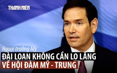 Ngoại trưởng Mỹ nói về Đài Loan khi lãnh đạo Mỹ - Trung sắp gặp nhau