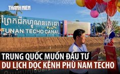 Công ty Trung Quốc muốn đầu tư dự án dọc kênh đào Phù Nam Techo