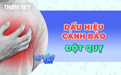 Những triệu chứng dễ bỏ qua nhưng là cảnh báo sớm của đột quỵ