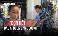 Triều cường dâng cao, tiểu thương khốn khổ vì ngập: Dọn hết, không buôn bán được gì
