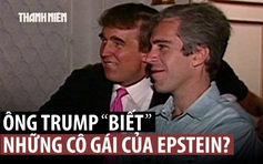 Tội phạm ấu dâm Jeffrey Epstein nói ông Trump ‘dành nhiều giờ’ với một nạn nhân