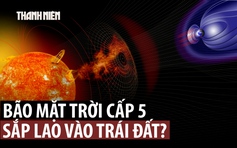 Bão mặt trời mạnh nhất sau 20 năm sắp ảnh hưởng trái đất