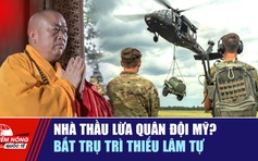 Tiêu điểm quốc tế ngày 17.11: Nhà thầu lừa quân đội Mỹ? | Bắt trụ trì Thiếu Lâm tự
