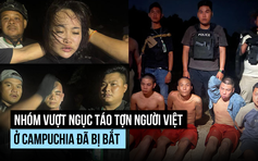 Nhóm vượt ngục táo tợn người Việt ở Campuchia đã bị bắt