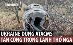 Ukraine lần đầu bắn ATCMS sâu vào đất Nga, Moscow tuyên bố đáp trả diệt 2 bệ phóng