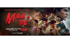 Phát miễn phí phim ‘Mưa đỏ’ trên nền tảng số TV360
