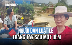 Vỡ đê trong đêm, người dân Luật Lễ ngậm ngùi: 'Đồ đạc bay rồi, biết làm sao'