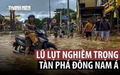 Áp thấp nhiệt đới dự báo vào Biển Đông, Đông Nam Á lũ lụt nghiêm trọng