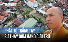 Phật tử trắng tay sau lũ, sư thầy gom hàng cứu trợ Hòa Xuân