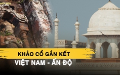 Ấn Độ - Việt Nam Gắn kết quá khứ, hồi sinh di sản qua hợp tác khảo cổ | Xin chào Ấn Độ - P2