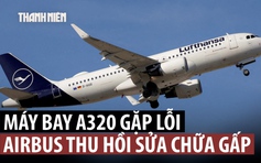 6.000 máy bay Airbus A320 gặp lỗi, đe dọa hoạt động hàng không toàn cầu