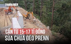 Tập trung khắc phục đèo Prenn sạt lở: Nhà thầu nói gì về kinh phí sửa chữa?