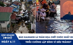 Xem nhanh 20h ngày 6.11: Bão Kalmaegi là thảm họa chết chóc nhất 2025 | Triều cường lập đỉnh vì siêu trăng?