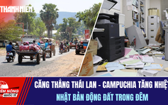 Tiêu điểm quốc tế 10.12: Căng thẳng Thái Lan - Campuchia tăng nhiệt | Nhật Bản động đất trong đêm