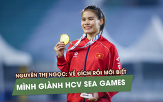 Chân chạy Nguyễn Thị Ngọc: Về đích rồi mới biết mình giành HCV SEA Games