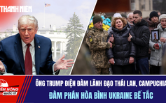 Tiêu điểm quốc tế ngày 14.12: Ông Trump điện đàm lãnh đạo Thái Lan, Campuchia |Đàm phán hòa bình Ukraine bế tắc