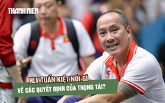Không thể giành HCV bóng chuyền SEA Games, HLV Tuấn Kiệt nói gì về trọng tài?