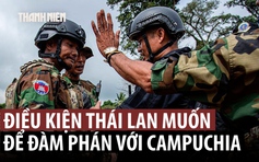 Thái Lan đặt điều kiện gì với Campuchia để đàm phán?