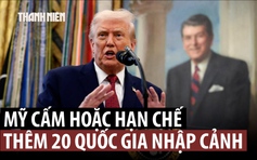 Mỹ thêm 20 nước vào danh sách cấm, hạn chế nhập cảnh