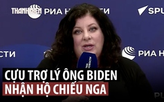 Cựu trợ lý của ông Joe Biden 'vinh dự' nhận hộ chiếu Nga