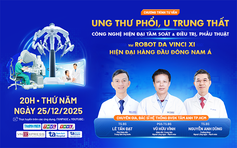 Công nghệ hiện đại trong tầm soát và điều trị u trung thất, ung thư phổi