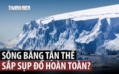 Nguy cơ thảm họa tiềm tàng ở sông băng 'tận thế'