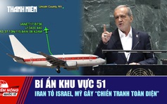 Tiêu điểm quốc tế 29.12: Bí ẩn khu vực 51 | Iran tố Israel, Mỹ gây 'chiến tranh toàn diện'
