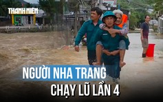 Chưa kịp hồi sức, người Nha Trang phải chạy lũ lần 4