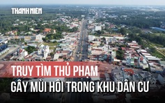 Đồng Nai: Truy tìm 'thủ phạm' gây mùi hôi thối tấn công khu dân cư