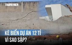 Vì sao kè biển dự án 12.000 tỉ đồng ở TP.HCM bị sập?