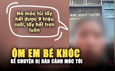 Xác minh vụ ôm em bé khóc nức nở trước Bệnh viện Nhi Đồng 2