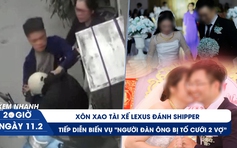 Xem nhanh 20h ngày 11.2: Xôn xao tài xế Lexus đánh shipper | Tiếp diễn biến vụ ‘người đàn ông cưới 2 vợ’