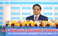 Thủ tướng Phạm Minh Chính 'đặt hàng' gì cho ĐH Quốc gia TP.HCM?