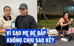 'Soi' tính minh bạch ồn ào tiền từ thiện: Vì sao mẹ bé Bắp không chịu sao kê?