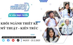 Tư vấn trực tuyến: Chọn ngành học cho tương lai - Độc đáo thiết kế - mỹ thuật - kiến trúc - Phần 2