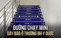 Đường chạy mini 15 tầng lầu gây ‘bão mạng’ ở Trường ĐH Y Dược TP.HCM: Càng lên cao càng thấy mình đỉnh!