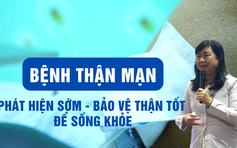 Bệnh thận mạn: Dấu hiệu, nguy cơ, điều trị và phòng ngừa hiệu quả
