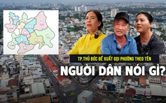TP.Thủ Đức đề xuất đặt tên phường bằng chữ thay cho số, người dân nói gì?