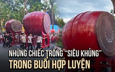 Cận cảnh những chiếc trống hội 'siêu khủng' tại buổi hợp luyện diễu binh