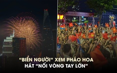 Khoảnh khắc biển người hát 'Nối vòng tay lớn' khi xem pháo hoa ở TP.HCM