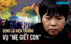 Dựng lại hiện trường vụ 'mẹ giết con' ở Quảng Nam, hàng người tập trung theo dõi