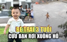 Cứu bạn rơi xuống hố, bé trai 3 tuổi gây 'bão mạng'