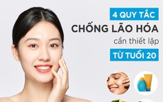 Đừng đợi đến già: 4 thói quen chống lão hóa cần thiết lập từ tuổi 20