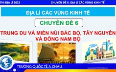 BÍ QUYẾT ÔN THI THPT 2025 | Môn địa lý | Chuyên đề 6 | Trung du và Miền núi Bắc bộ, Tây Nguyên và Đông Nam Bộ