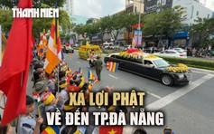 Phật tử Đà Nẵng cung đón xá lợi Phật Thích Ca Mâu Ni