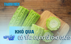 Khổ qua và những tác dụng tuyệt vời cho gan