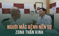 Zona thần kinh: nỗi ám ảnh của người mắc bệnh nền