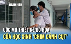 Thi tốt nghiệp THPT 2025: Ước mơ thiết kế đồ họa của cậu học trò ‘chim cánh cụt’ mất tứ chi