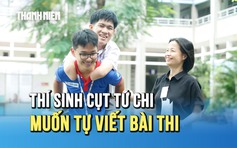 Thí sinh mất tứ chi thi tốt nghiệp THPT 2025: ‘Em sẽ tự viết khi làm bài thi môn văn'