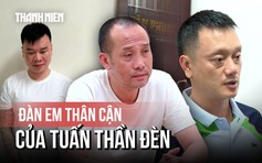 Đàn em của Tuấn 'thần đèn' bị bắt: Thu 'vệ sĩ', Vi 'ngộ' là ai?